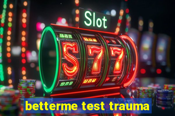 betterme test trauma